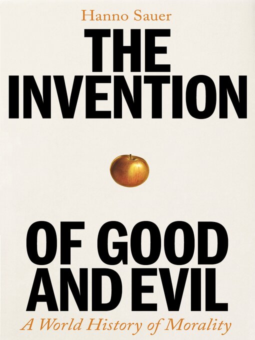 Title details for The Invention of Good and Evil by Hanno Sauer - Wait list